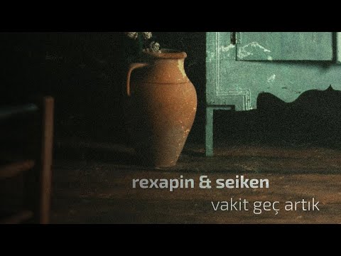 Rexapin & Seiken - Vakit Geç Artık