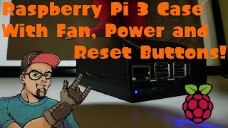 RASPBERRY PI 3 CASE - POWER & RESET BUTTONS WITH FAN!