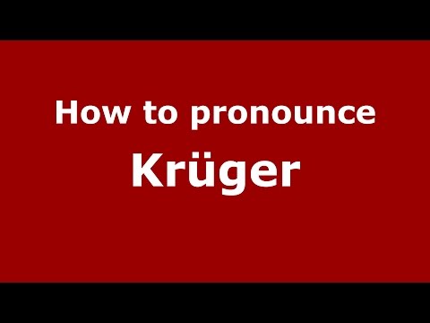 How to pronounce Krüger