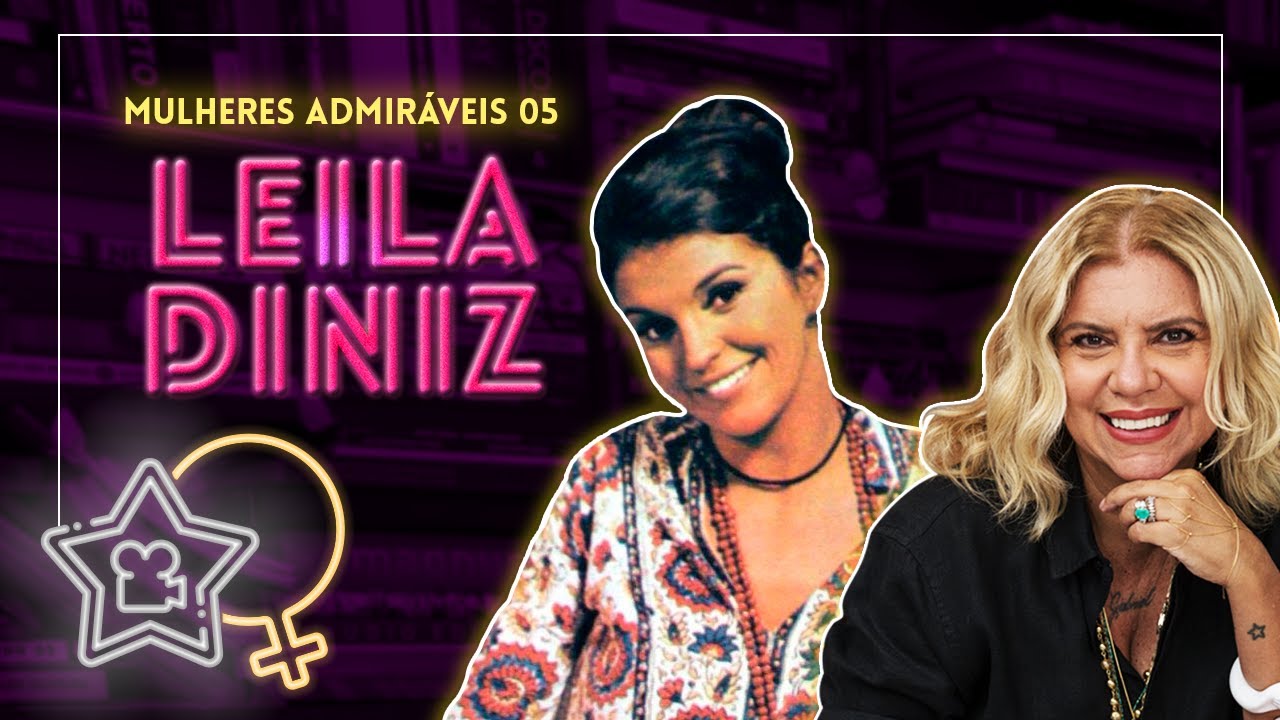 MULHERES ADMIRÁVEIS #05 | LEILA DINIZ