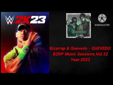 WWE 2K23 Soundtrack:Bizarrap & Quevedo - "QUEVEDO:BZRP Music Sessions,Vol.52"