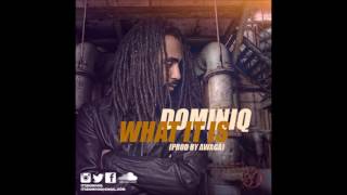 Dominiq - what it is (NEW) prod by awaga
