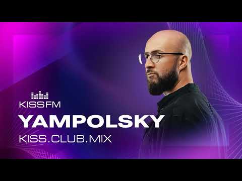 YAMPOLSKY - Melodic House & Techno | KISS.CLUB.MIX
