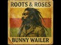 Roots Reggae 1977 Unreleased Album Bunny Wailer Roots Roses