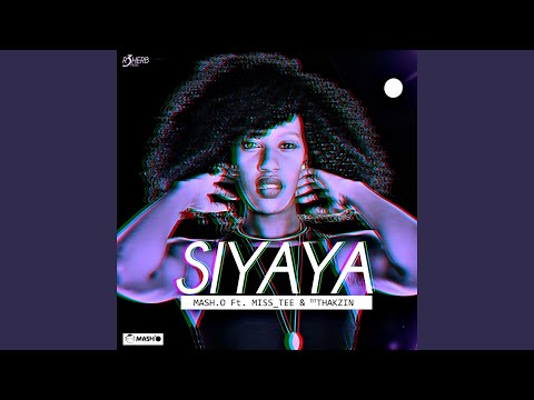 Siyaya (feat. Miss Tee, DJ Thakzin)