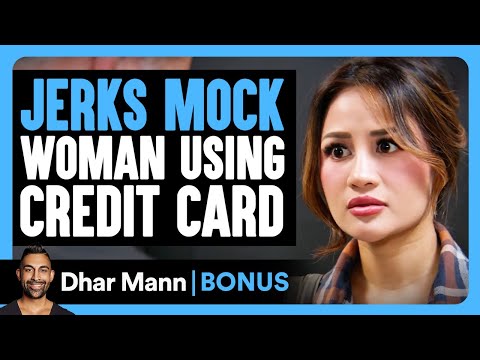 JERKS MOCK Woman Using CREDIT CARD | Dhar Mann Bonus!