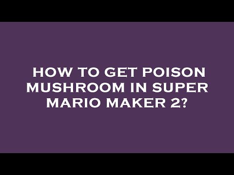 How to get poison mushroom in super mario maker 2?