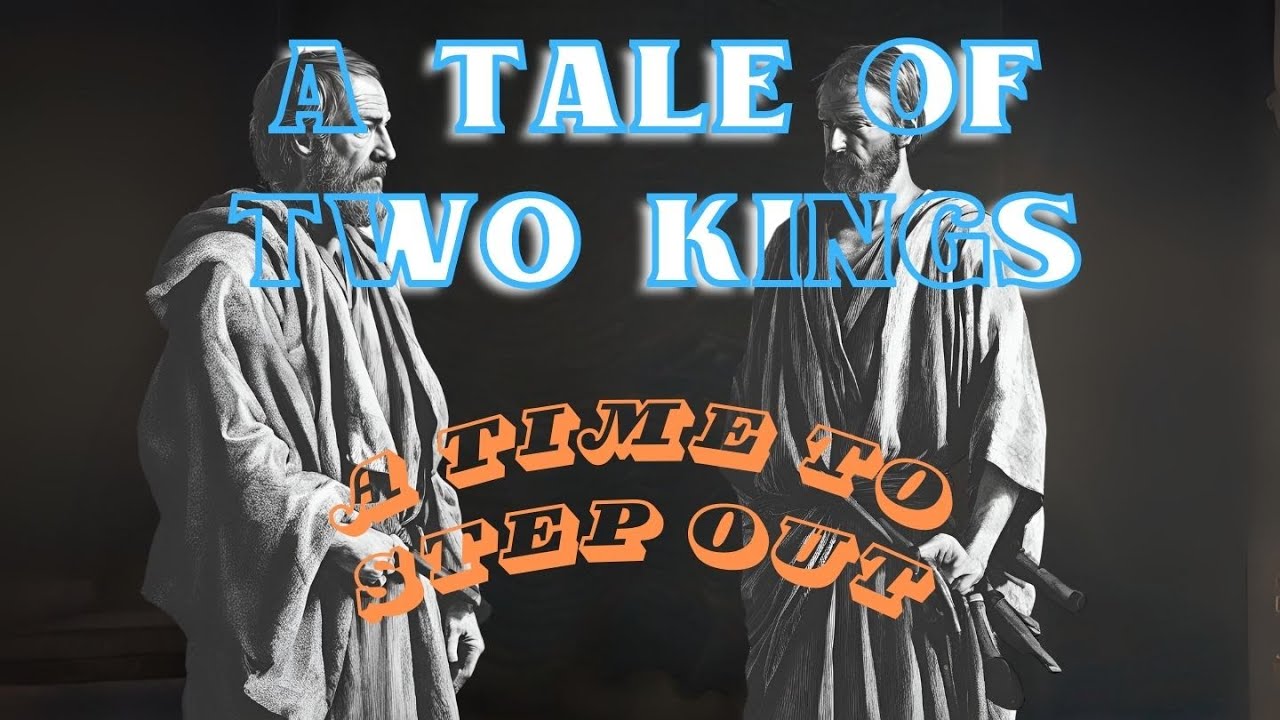 Tale of Two Kings: A Time To Step Out