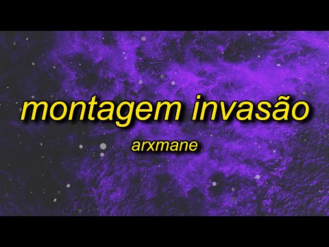 ARXMANE - MONTAGEM INVASÃO