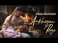 Ankhiyan Roye  Official Video Palak Muchhal  Uddipan New Hindi Song 2026 Heart Touching Songs