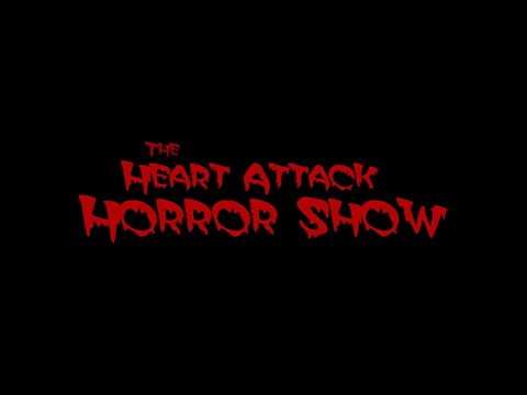 Heart Attack Horror Show