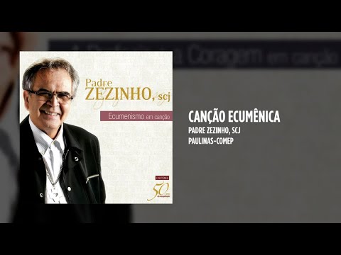 Canção Ecumênica - Padre Zezinho