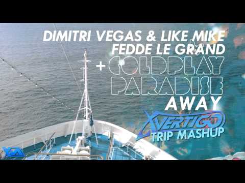 Coldplay Vs. Fedde Le Grand, Dimitri Vegas & Like Mike - Paradise Away (X-Vertigo's Trip Mashup)