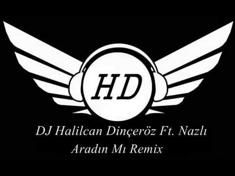 Dj Halilcan Dinçeröz Ft. Nazlı - Aradın Mı Remix
