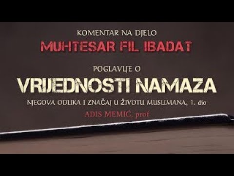 Muhtesar Fil Ibadat 16. dio - Poglavlje o vrijednosti namaza 2. dio - Prof. Adis Memić