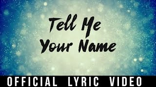 Christian Bautista - Tell Me Your Name (Official Lyric Video)
