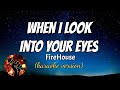 WHEN I LOOK INTO YOUR EYES FIREHOUSE Karaoke Version