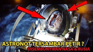 TERBONGKAR! 7 Kejadian Buruk Astronot Luar Angkasa
