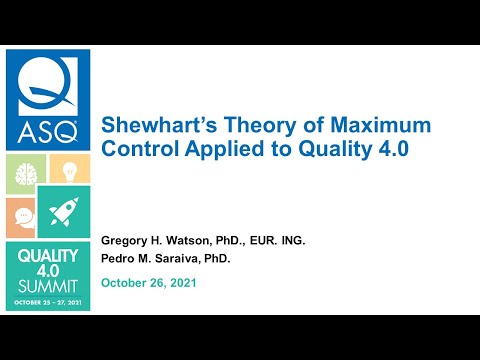 ASQ Quality 4 0 Summit 2021: Shewhart’s Theory of Maximum Control Applied to Quality 4.0