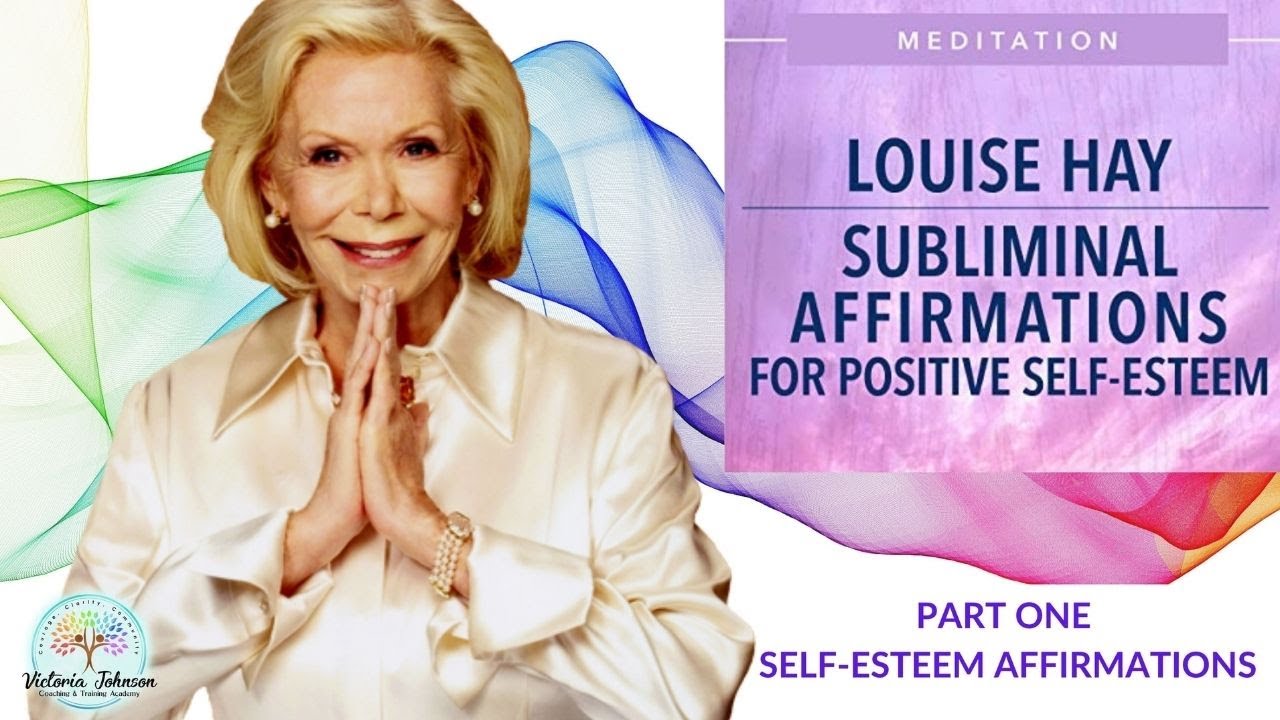 Louise Hay-Affirmations for Self Love and Self Esteem