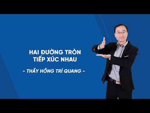 Hai đường tròn tiếp xúc nhau - Toán 9 - Bài giảng miễn phí