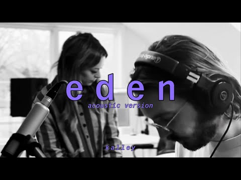 eden | acoustic version - kalley (lyric video)