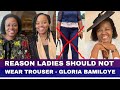 WHY Women Should Not Wear Trousers - Gloria Bamiloye
