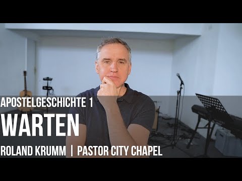 APOSTELGESCHICHTE 1 | WARTEN | 11.04.21 | ROLAND KRUMM