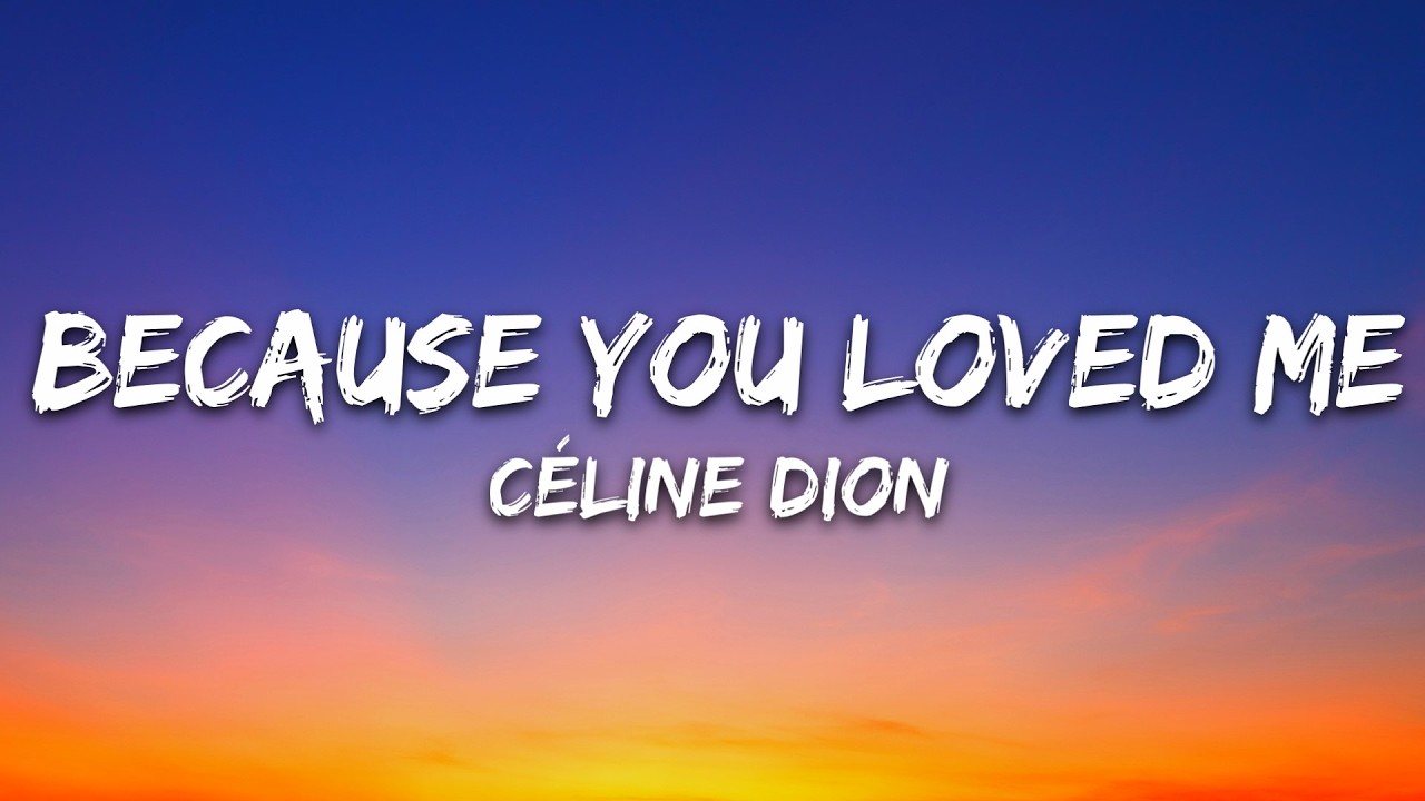 Celine Dion - Because You Loved Me (Theme from "Up Close & Personal") Lyrics