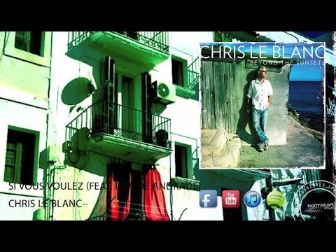 Si Vous Voulez (Revisited Mix) | Chris Le Blanc (feat. Lisa De Andrade)