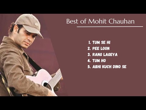 Best of Mohit Chauhan | All time Mohit Chauhan Jukebox | Bollywood Music | TUM SE HI | PEE LOON