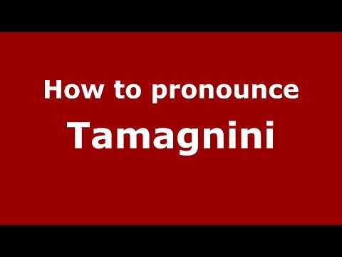 How to pronounce Tamagnini (Italian/Italy)  - PronounceNames.com