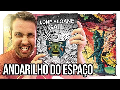 LONE SLOANE de Philippe Druillet, o Arquiteto Espacial