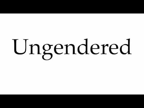How to Pronounce Ungendered