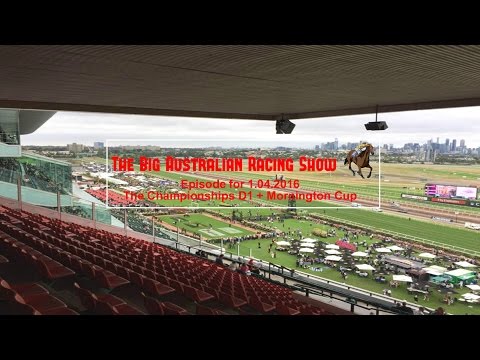 The Championships D1 + Mornington Cup - The Big Australian Racing Show - 1.04.2016