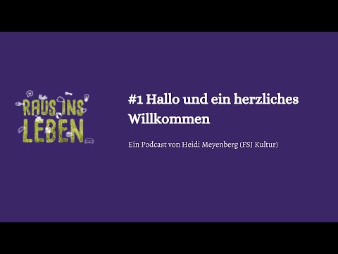 #1  Hallo und ein herzliches Willkommen - Podcast Raus ins Leben