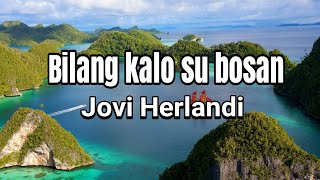 Download lagu bilang kalo su bosan - jovi herlandi - Timur Populer mp3