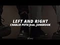 Left And Right - Charlie Puth feat. Jungkook [Tradução|PT-BR]