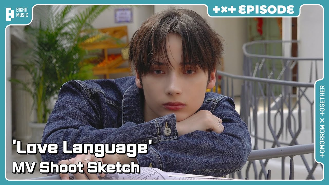 'Love Language' MV Shoot Sketch | EPISODE | TXT (투모로우바이투게더)