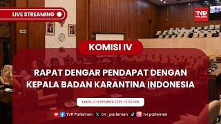 KOMISI IV DPR RI RAPAT DENGAR PENDAPAT DENGAN KEPALA BADAN KARANTINA INDONESIA
