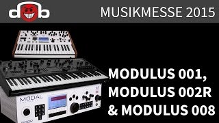 Video thumbnail for Musikmesse 2015 - Modal Electronics - Modulus 001, Modulus 002R & Modulus 008 by Padbangers