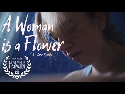 A Woman is a Flower - short film by Zoe Fantis