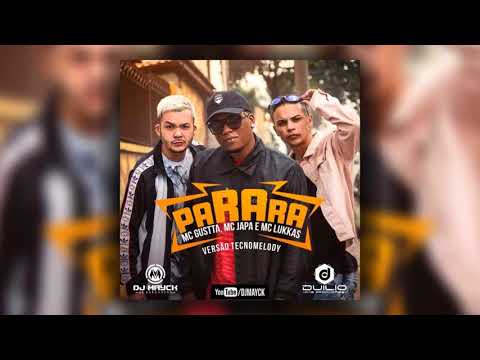 DJ MAYCK, DJ DUILIO feat MC GUSTTA, MC JAPA e MC LUKKAS - PARARA [[PRESSÃO 2K18]]