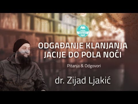 Odgađanje klanjanja  jacije do pola noći - dr. Zijad Ljakić