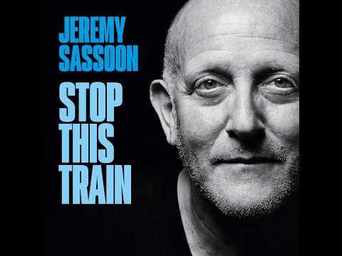 Jeremy Sassoon - "Stop This Train"