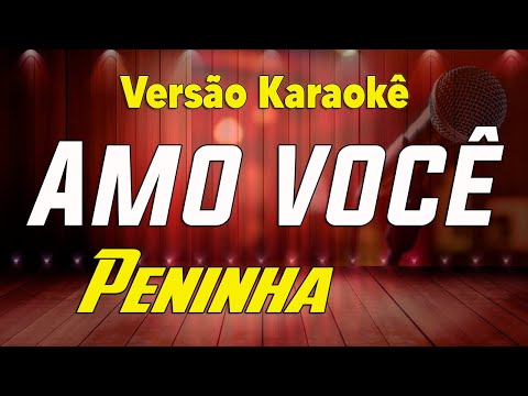 Peninha - Amo você - Karaokê