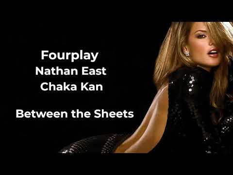 Fourplay, Nathan East, Chaka Kan  - Between the Sheets -