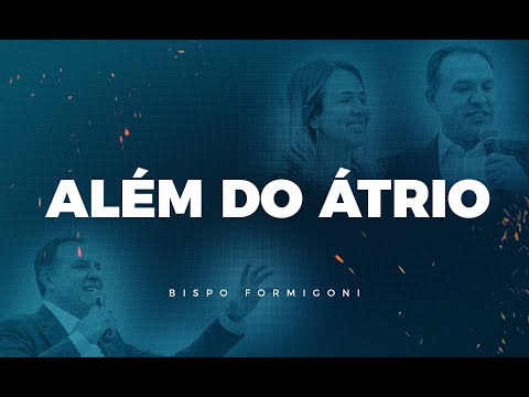 BISPO FORMIGONI | ALÉM DO ÁTRIO