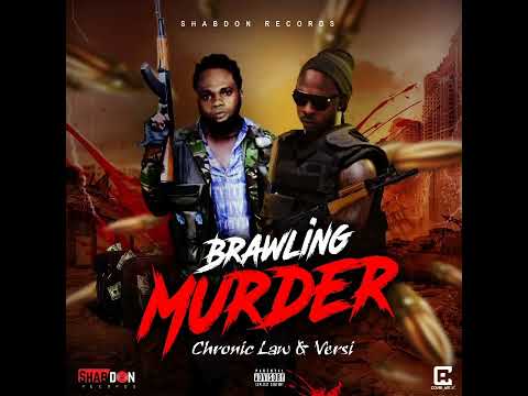 “Chronic Law & Versi - Brawling Murder (Official Audio) - Money Fever Riddim - July 2022”