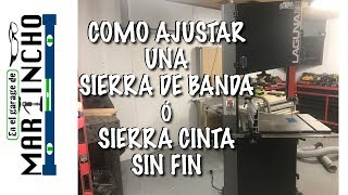 Como ajustar una Sierra de Banda ó Sierra Cinta sin fin